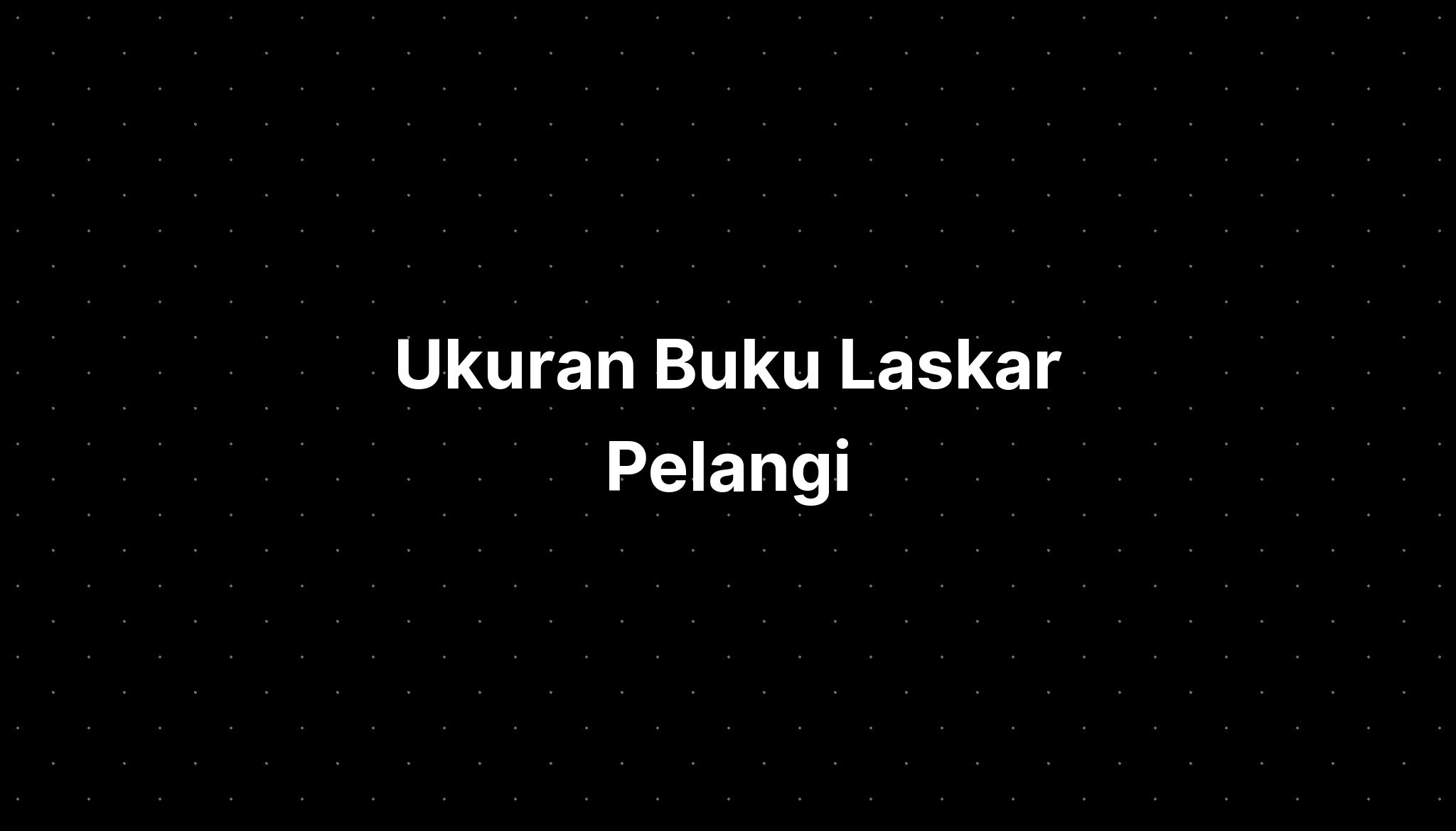 Ukuran Buku Laskar Pelangi  IMAGESEE